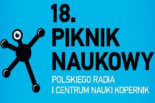 18 Piknik Naukowy Polskiego Radia i Centrum Nauki Kopernik 18 Piknik Naukowy Polskiego Radia i Centrum Nauki Kopernik